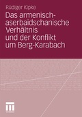 Cover: Das armenisch-aserbaidschanische Verh&auml;ltnis und der Konflikt um Berg-Karabach - VS Verlag f&uuml;r Sozialwissenschaften