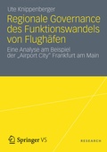 Cover: Regionale Governance des Funktionswandels von Flugh&auml;fen - VS Verlag f&uuml;r Sozialwissenschaften