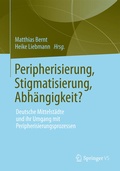 Cover: Peripherisierung, Stigmatisierung, Abh&auml;ngigkeit? - Springer VS