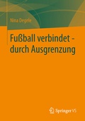 Cover: Fu&szlig;ball verbindet - durch Ausgrenzung - Springer VS