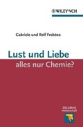 Cover: Lust und Liebe - alles nur Chemie? - Wiley-VCH