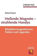 Cover: Heilende Magnete - strahlende Handys - Wiley-VCH