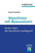 Cover: Maschinen mit Bewusstsein - Wohin f&uuml;hrt die k&uuml;nstliche Intelligenz? - Wiley-VCH