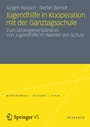 Cover: Jugendhilfe in Kooperation mit der Ganztagsschule - VS Verlag für Sozialwissenschaften