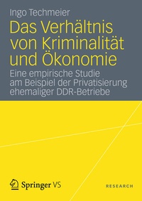 Abbildung von: Das Verhältnis von Kriminalität und Ökonomie - VS Verlag für Sozialwissenschaften