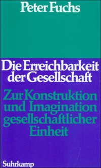 Abbildung von: Die Erreichbarkeit der Gesellschaft - Suhrkamp