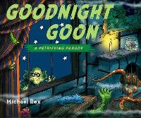 Enlarge image Cover: Goodnight Goon: a Petrifying Parody - Putnam Adult