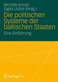 Cover: Die politischen Systeme der baltischen Staaten - VS Verlag f&uuml;r Sozialwissenschaften