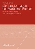 Cover: Die Transformation des Marburger Bundes - VS Verlag f&uuml;r Sozialwissenschaften