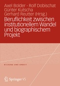 Cover: Beruflichkeit zwischen institutionellem Wandel und biographischem Projekt - VS Verlag f&uuml;r Sozialwissenschaften