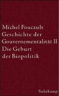 Cover: Geschichte der Gouvernementalit&auml;t. Band I und II / Die Geburt der Biopolitik - Suhrkamp