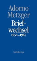 Cover: Theodor W. Adorno, Heinz-Klaus Metzger, Briefwechsel 1954-1967 - Suhrkamp