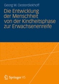 Cover: Die Entwicklung der Menschheit von der Kindheitsphase zur Erwachsenenreife - VS Verlag f&uuml;r Sozialwissenschaften