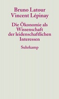 Cover: Die &Ouml;konomie als Wissenschaft der leidenschaftlichen Interessen - Suhrkamp