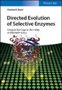 Cover: Directed Evolution of Selective Enzymes - Catalysts for Organic Chemistry and Biotechnology - Wiley-VCH