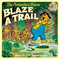 Cover: The Berenstain Bears Blaze a Trail - Random House Books for Young Readers