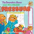 Cover: The Berenstain Bears and Too Much Pressure - Random House Books for Young Readers