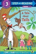 Cover: A Tale About Tails (Dr. Seuss/The Cat in the Hat Knows a Lot About That!) - Random House USA Inc
