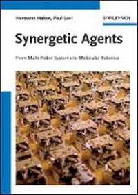 Enlarge image Cover: Synergetic Agents - From Multi-Robot Systems to Molecular Robotics - Wiley-VCH