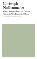 Cover: Mutter Kramers Fahrt zur Gnade/Eisenstein/Die Kunst des Fallens - Suhrkamp