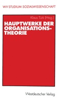 Cover: Hauptwerke der Organisationstheorie - VS Verlag f&uuml;r Sozialwissenschaften
