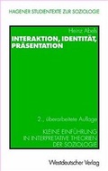 Cover: Interaktion, Identit&auml;t, Pr&auml;sentation - VS Verlag f&uuml;r Sozialwissenschaften
