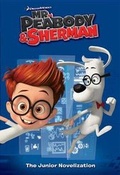 Cover: Mr. Peabody & Sherman Junior Novelization - Random House Books for Young Readers