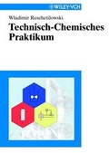 Cover: Technisch-Chemisches Praktikum - Wiley-VCH