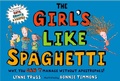 Cover: The Girl's Like Spaghetti - G.P.Putnam's Sons Books for Young Readers'