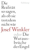 Cover: Die Realit&auml;t so sagen, als ob sie trotzdem nicht w&auml;r oder Die Wutausbr&uuml;che der Engel - Suhrkamp