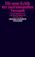 Cover: Die neue Kritik der instrumentellen Vernunft - Suhrkamp