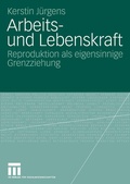 Cover: Arbeits- und Lebenskraft - VS Verlag f&uuml;r Sozialwissenschaften