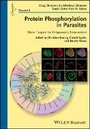 Cover: Protein Phosphorylation in Parasites - Novel Targets for Antiparasitic Intervention - Wiley-VCH