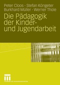 Cover: Die P&auml;dagogik der Kinder- und Jugendarbeit - VS Verlag f&uuml;r Sozialwissenschaften