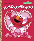 Cover: Elmo Loves You (Sesame Street) - Golden Books Publishing Company, Inc.