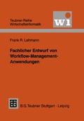 Cover: Fachlicher Entwurf von Workflow-Management-Anwendungen - Vieweg+Teubner Verlag