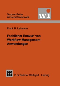 Enlarge image Cover: Fachlicher Entwurf von Workflow-Management-Anwendungen - Vieweg+Teubner Verlag