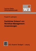 Cover: Fachlicher Entwurf von Workflow-Management-Anwendungen - Vieweg+Teubner Verlag