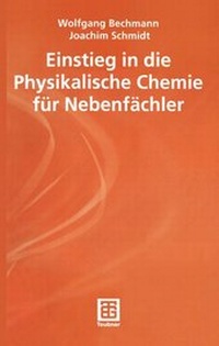 Abbildung von: Einstieg in die Physikalische Chemie für Nebenfächler - Vieweg+Teubner Verlag