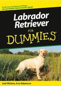 Enlarge image Cover: Labrador Retriever für Dummies - Wiley-VCH