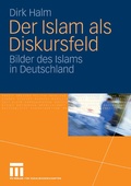 Cover: Der Islam als Diskursfeld - VS Verlag f&uuml;r Sozialwissenschaften