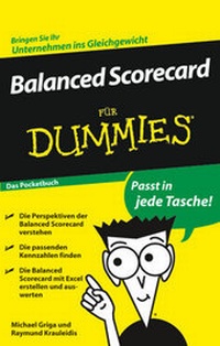 Enlarge image Cover: Balanced Scorecard für Dummies Das Pocketbuch - Wiley-VCH