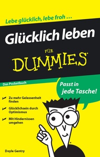 Bild vergrößern Bild: Glücklich leben für Dummies Das Pocketbuch - Wiley-VCH