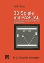 Cover: 33 Spiele mit PASCAL und wie man sie (auch in BASIC) programmiert - Vieweg+Teubner Verlag