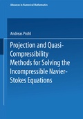 Cover: Projection and Quasi-Compressibility Methods for Solving the Incompressible Navier-Stokes Equations - Vieweg+Teubner Verlag