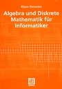 Cover: Algebra und Diskrete Mathematik f&uuml;r Informatiker - Vieweg+Teubner Verlag