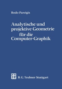 Enlarge image Cover: Analytische und projektive Geometrie für die Computer-Graphik - Vieweg+Teubner Verlag