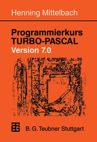 Abbildung von: Programmierkurs TURBO-PASCAL Version 7.0 - Vieweg+Teubner Verlag