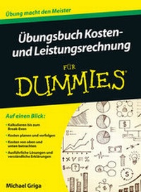 Abbildung von: Übungsbuch Kosten- und Leistungsrechnung für Dummies - Wiley-VCH
