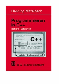 Enlarge image Cover: Programmieren in C++ Borland-Versionen - Vieweg+Teubner Verlag